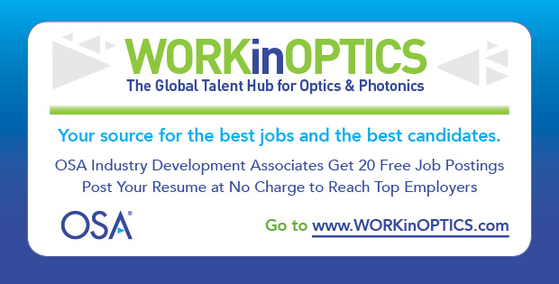 Your source for the best jobs and the best candidates. Post your resume at no charge to reach top employers. Go to www.workinoptics.com.